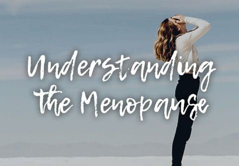 Understanding the Menopause
