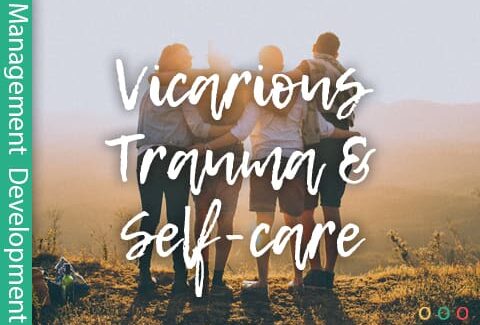 Vicarious Trauma & Self-care - MAN