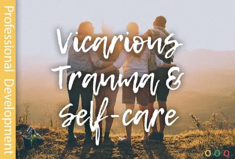 Vicarious Trauma & Self-care - PRO